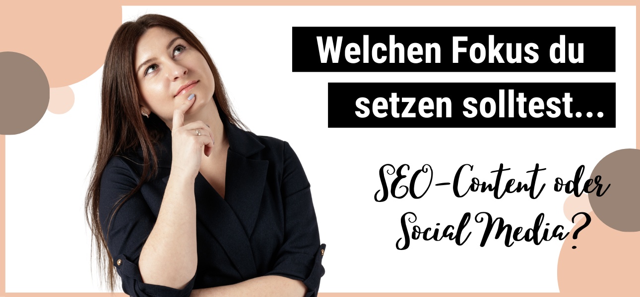 Welchen Fokus du setzen solltest...SEO Content oder Social Media?