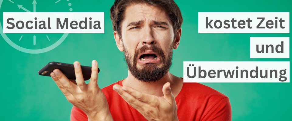 Social Media kostet Zeit und Überwindung